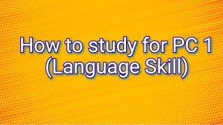How to study for PC 1 (Language Skill)