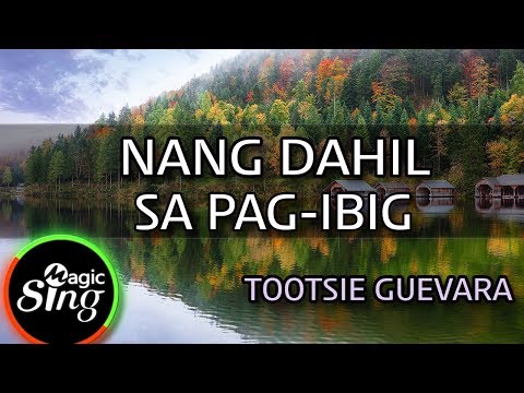 [MAGICSING Karaoke] TOOTSIE GUEVARA_NANG DAHIL SA PAG-IBIG karaoke | Tagalog