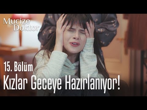 Kızlar geceye hazırlanıyor! - Mucize Doktor 15. Bölüm