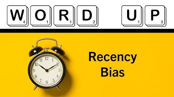 What is Recency Bias? What does it mean?