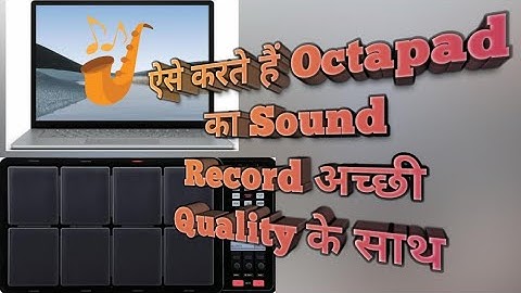ऐसे करते है Octapad का Sound अच्छी Quality के साथ | How to record Octapad Sound in Studio Quality |