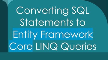 Converting SQL Statements to Entity Framework Core LINQ Queries