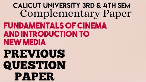 Fundamentals Of Cinema& Introduction To New Media|Previous Question Paper Calicut University 4thSem|