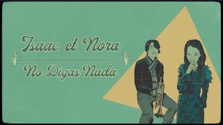 Isaac et Nora - No Digas Nada