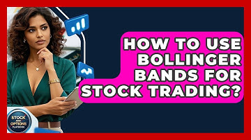 How To Use Bollinger Bands For Stock Trading? - Stock and Options Playbook