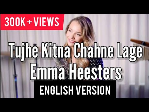 Kabir Singh   Tujhe Kitna Chahne Lage ENGLISH COVER by Emma Heesters Lyrics IGLAyush
