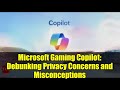Microsoft Gaming Copilot: Debunking Privacy Concerns and Misconceptions