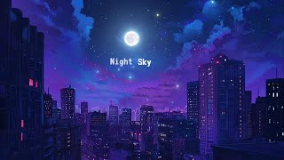 Night  Sky  ✨✨   Listening To Lofi Hip Hop Alone (Lofi Night City)