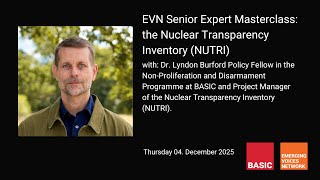 EVN Senior Expert Masterclass: the Nuclear Transparency Inventory NUTRI with Dr Lyndon Burford