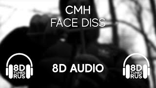 CMH - FACE DISS [8D MUSIC]