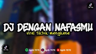 DJ DENGAN NAFASMU - UNGU VIRAL TIKTOK MENGKANE