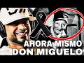 🚨🚨OH DIOS MÍO!!! AHORA MISMO DON MIGUELO 
