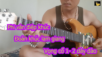 Phi Vân Điệp Khúc . Đoản Khúc LG - Vọng Cổ 1.2 Dây Đào | Luchuyencam BTT