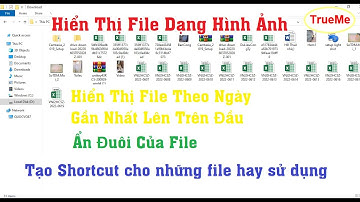 Hiển thị hình ảnh xem trước trong folder, Sắp xếp file gần nhất lên đầu, Tạo shortcut WORD, EXCEL