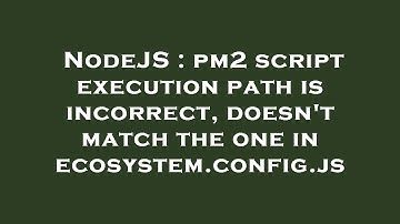 NodeJS : pm2 script execution path is incorrect, doesn