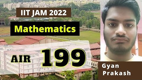 IIT JAM 2022 Mathematics topper  | Gyan Prakash | AIR 6000 से AIR 199 तक का सफर