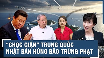 Thiếu tướng Lê Văn Cương: Làm Trung Quốc “phật ý”, Nhật Bản chao đảo giữa “cơn thịnh nộ” trừng phạt?