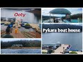 Pykara boat house ooty  hidden tourist placebest boating experience in pykara lake nilgiri hills