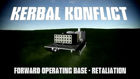 Kerbal Konflict Episode 4: FOB Retaliation - Kerbal Space Program War