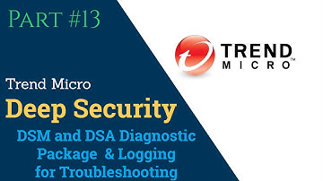 Trend Micro Deep Security Manager & Agent Diagnostic Package & Logging