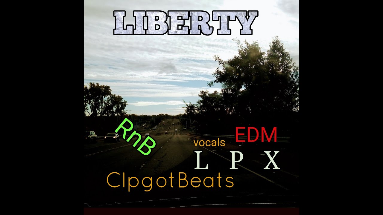 Liberty RnB EDM project 1 ClpgotBeats vocals LPX