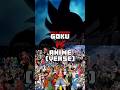 Goku VS Anime Verse Vs 1v1 Dragonball Goku Anime Shorts Goku VS Anime Verse Vs 1v1 Dragonball Goku Anime Shorts