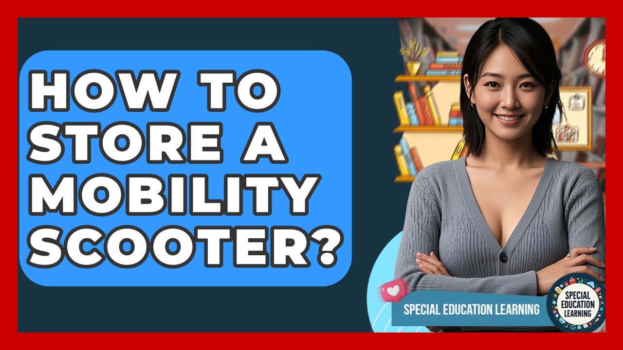 How To Store A Mobility Scooter? - Special Education Learning