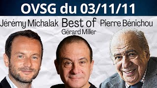 Best of de Pierre Bénichou, de Gérard Miller et de Jérémy Michalak ! OVSG du 03/11/11