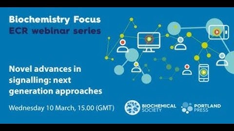 Biochemistry Focus ECR webinar series – Novel advances in signalling: next generation approaches
