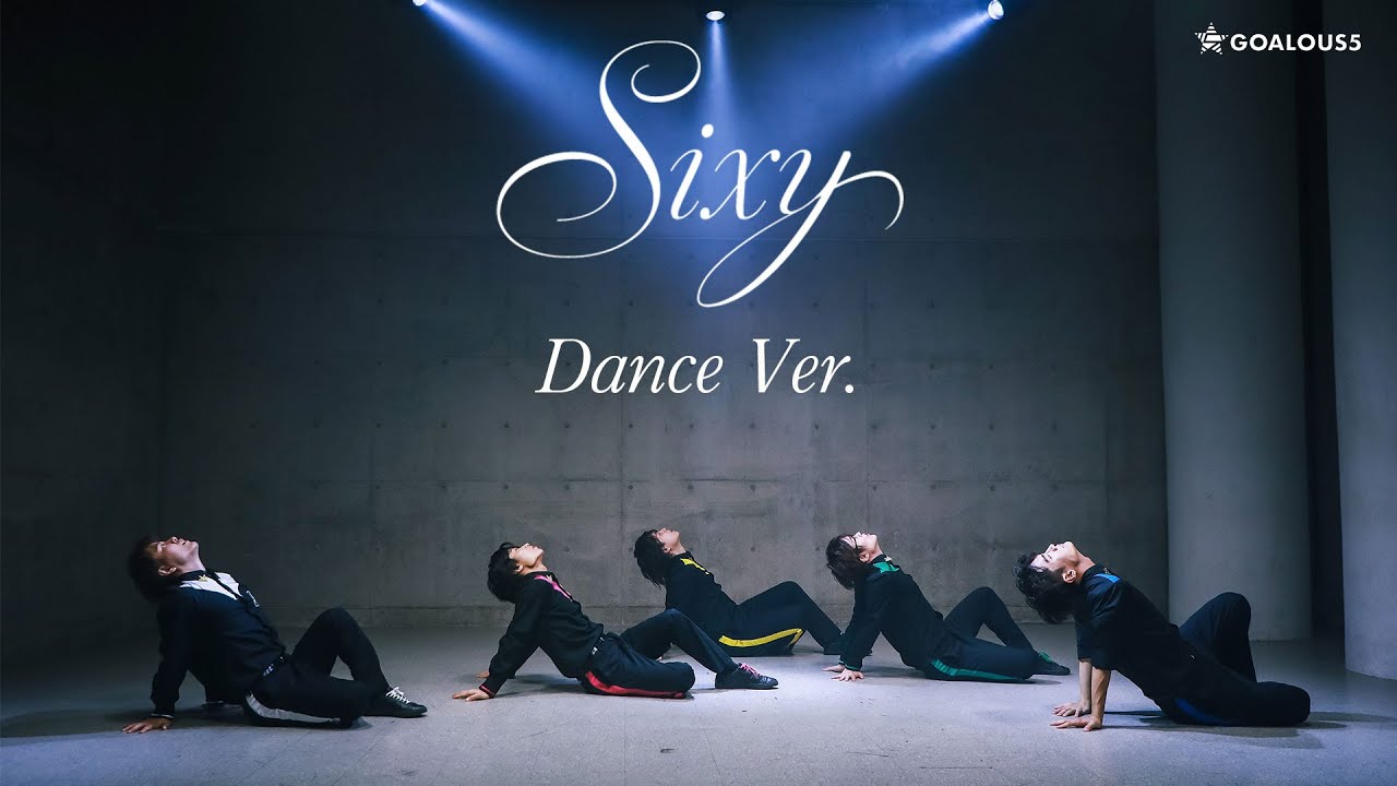 MV SPOT Dance Ver.】GOALOUS5「Sixy」（テーマソング第6弾） - YouTube