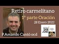 1ª PARTE-P.Amando Cantó ocd-3º RETIRO ONLINE carmelitano 28 Enero 2022