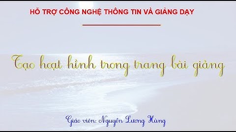 Tạo bài tập kéo thả Powerpoint - Nguyễn Lương Hùng