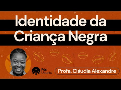 Educação e Construção de Identidade da Criança Negra | Semana Ubuntu Dia 03