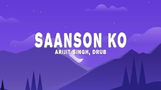 Saanson Ko - Lofi Flip (Lyrics) - Arijit Singh, Shaarib Toshi, Drub, SAM8