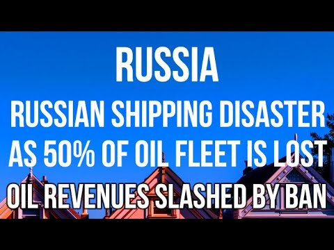 Russian Shipping Disaster as 50% of Ships are Lost To EU Ban & Russia Looks to Use Ancient Vessels