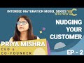 Nudging your customer   intended maturation model series with priya  ep 2  corporality