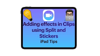 Clips Tips: Adding effects in Clips with Split feature and stickers (iPad tutorial 2020)