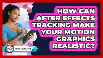How Can After Effects Tracking Make Your Motion Graphics Realistic? - Design Tool Unlocked