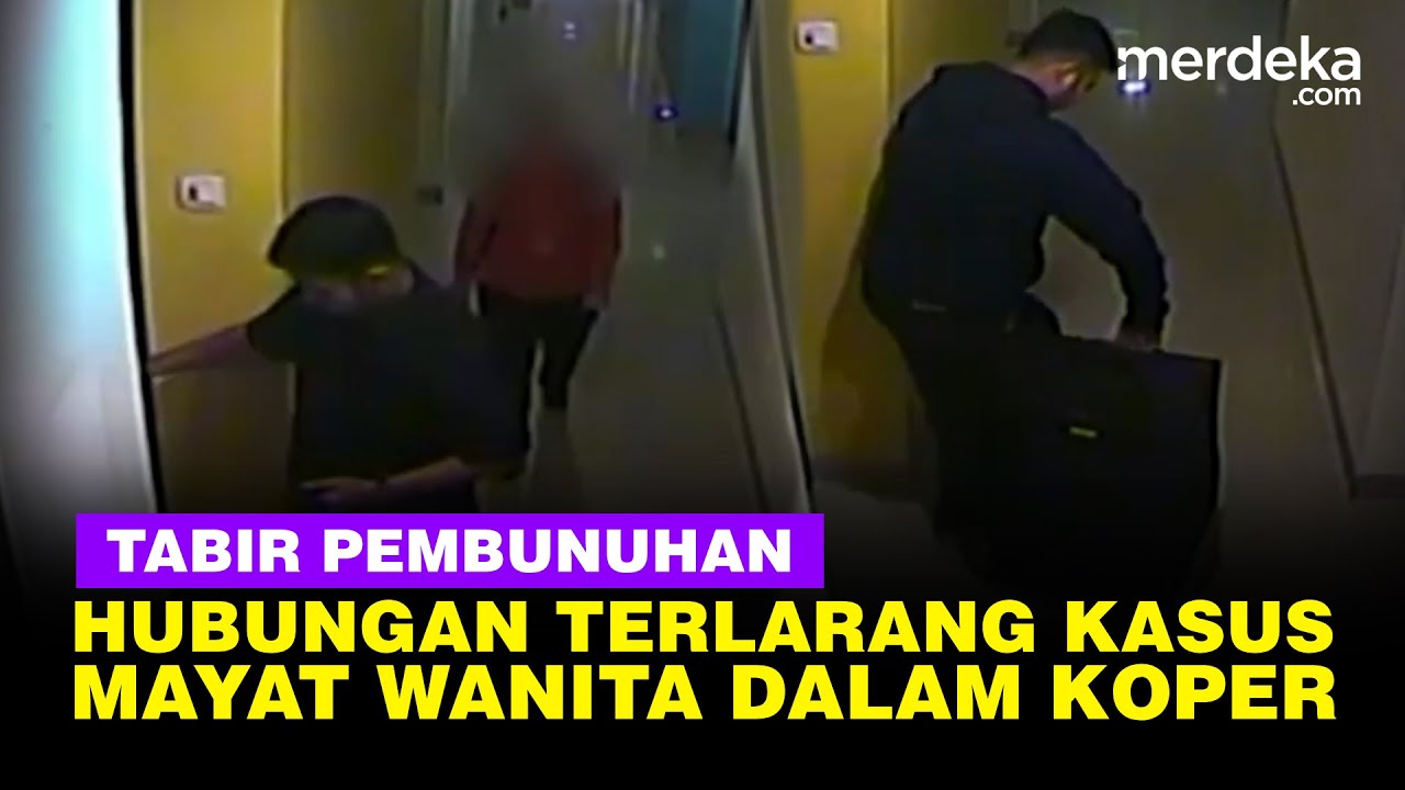 Hubungan Terlarang Pelaku dan Korban di Kasus Pembunuhan Mayat Wanita Dalam Koper