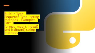 22 - Built-in Type - Text Sequences - str - String methods Part 5| Python by examples | #python