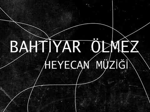 Bahtiyar Ölmez Heyecan Müziği