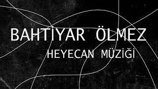 Bahtiyar Ölmez Heyecan Müziği Resimi