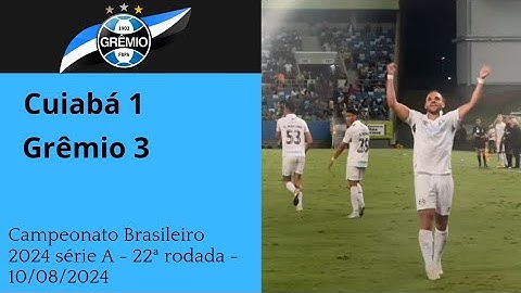 Cuiabá 1 x 3 Grêmio - Campeonato Brasileiro 2024 série A - 22ª rodada - 10/08/2024