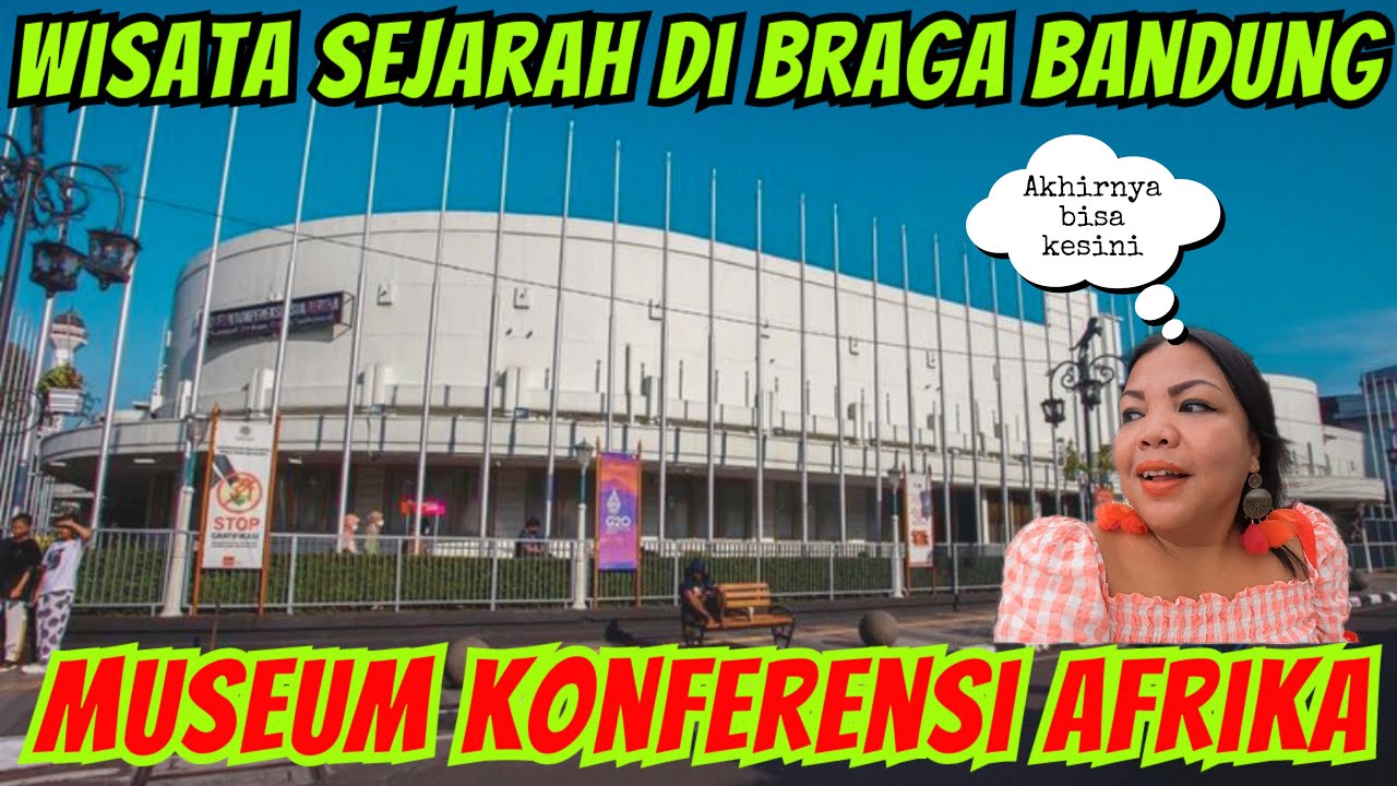 MENGUNJUNGI MUSEUM ASIA AFRIKA DI BANDUNG