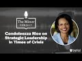 Condoleezza Rice on Strategic Leadership in Times of Crisis