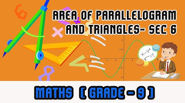 Mathematics Grade 9 - | Area of Parallelogram and Triangles- Sec 6(Related Questions) |