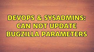 Famous DevOps & SysAdmins: Can not update Bugzilla Parameters Net Worth