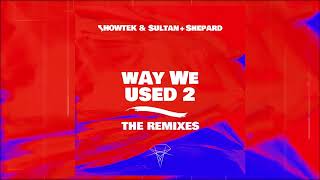 Showtek & Sultan + Shepard - Way We Used 2  (Essentials Remix) (Official Audio)