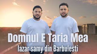 Lazar & Samy Din Barbulesti Domnul E Taria Mea [Oficial Video 2023]