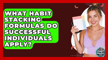 What Habit Stacking Formulas Do Successful Individuals Apply? - Habit Hacks Hub